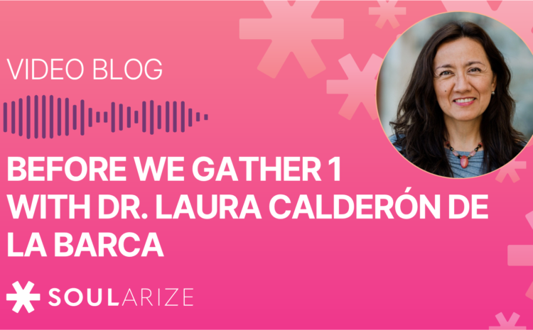  Before We Gather 1 With Dr. Laura Claderone De La Barca